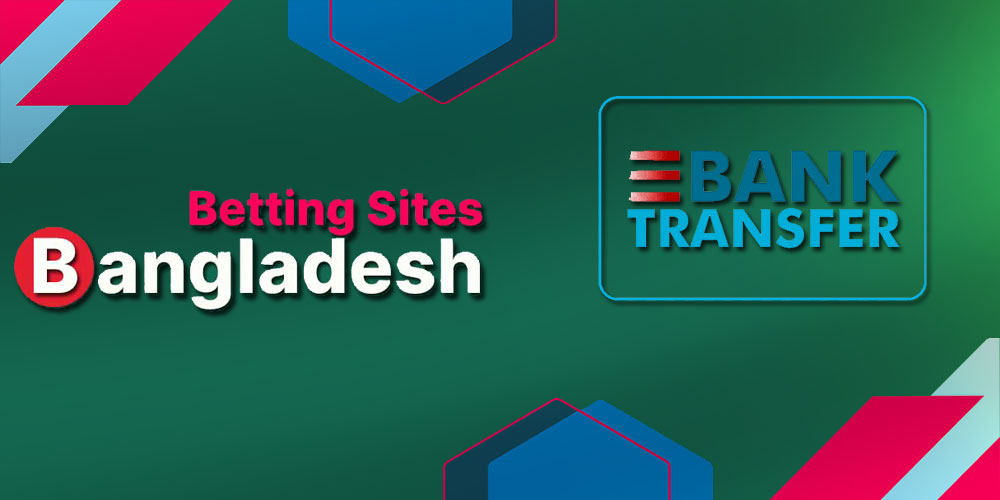 bank transfer Betting Sites Bangladesh